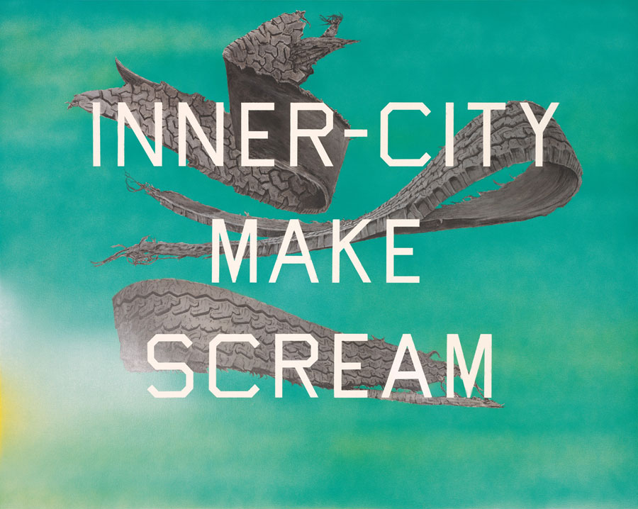 Ed Ruscha,  “Inner-City Make Scream”2014 © Ed Ruscha Courtesy of the artist and Gagosian Gallery